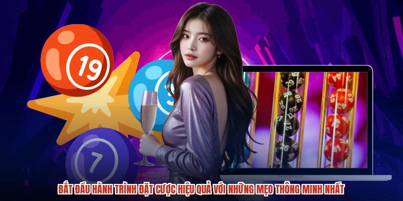 Bắt đầu hành trình đặt cược hiệu quả với những mẹo thông minh nhất