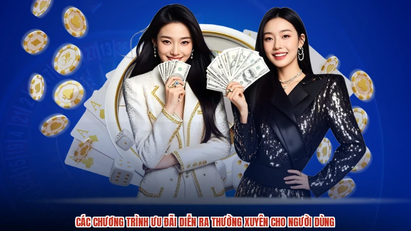 Các chương trình ưu đãi diễn ra thường xuyên cho người dùng