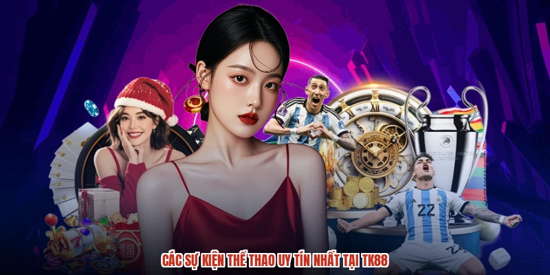 Các sự kiện thể thao uy tín nhất tại TK88