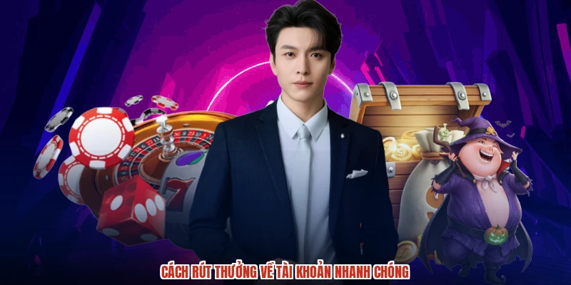 Cách rút thưởng về tài khoản nhanh chóng