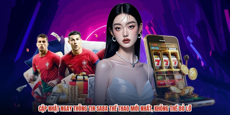 Cập nhật ngay thông tin SABA thể thao mới nhất, không thể bỏ lỡ