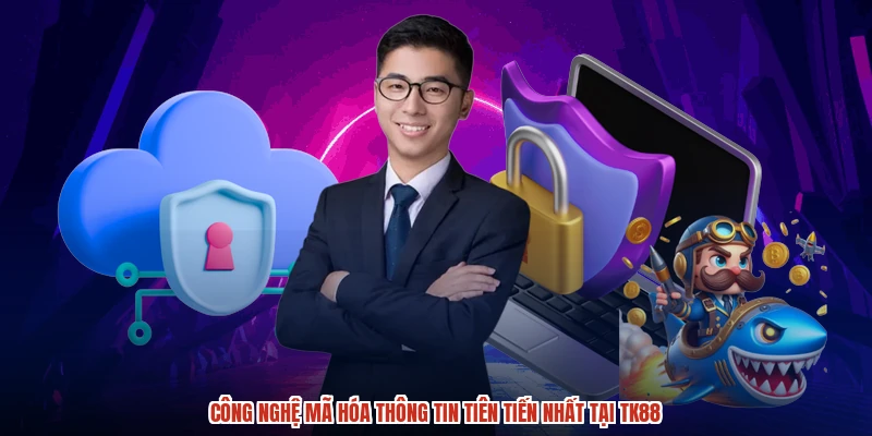 Công nghệ mã hóa thông tin tiên tiến nhất tại TK88