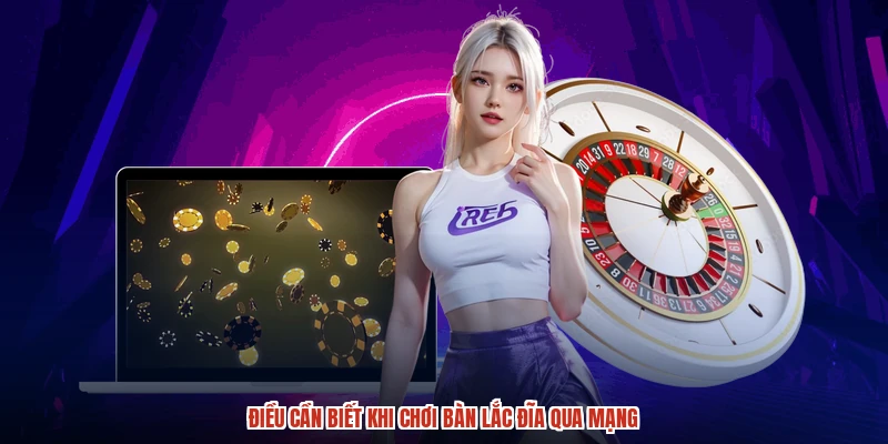 Điều cần biết khi chơi bàn lắc đĩa qua mạng