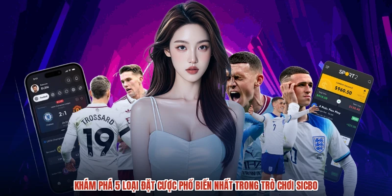 Khám phá 5 loại đặt cược phổ biến nhất trong trò chơi sicbo