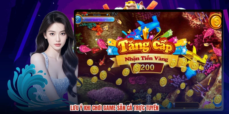 Lưu ý khi chơi game săn cá trực tuyến