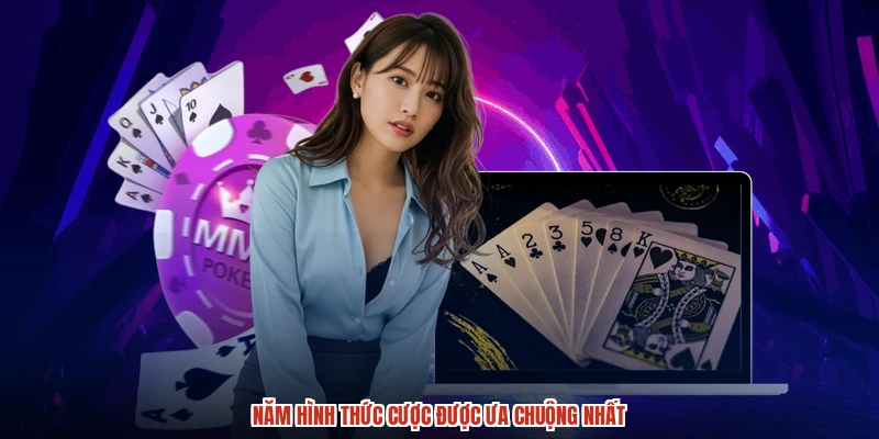 Năm hình thức cược được ưa chuộng nhất