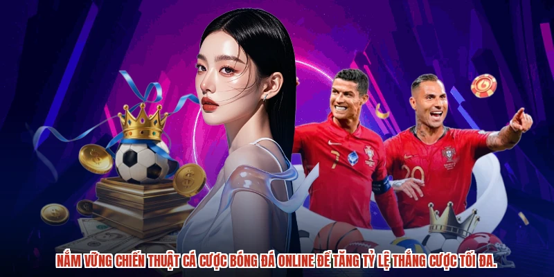 Nắm vững chiến thuật cá cược bóng đá online để tăng tỷ lệ thắng cược tối đa.