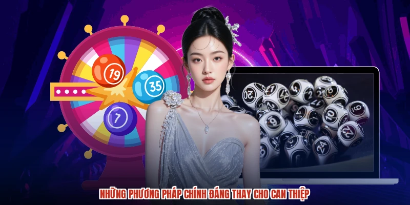 Những phương pháp chính đáng thay cho can thiệp