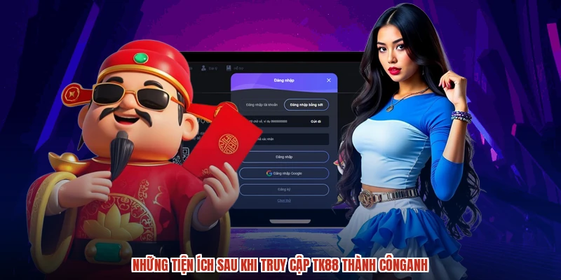 Những tiện ích sau khi truy cập TK88 thành cônganh