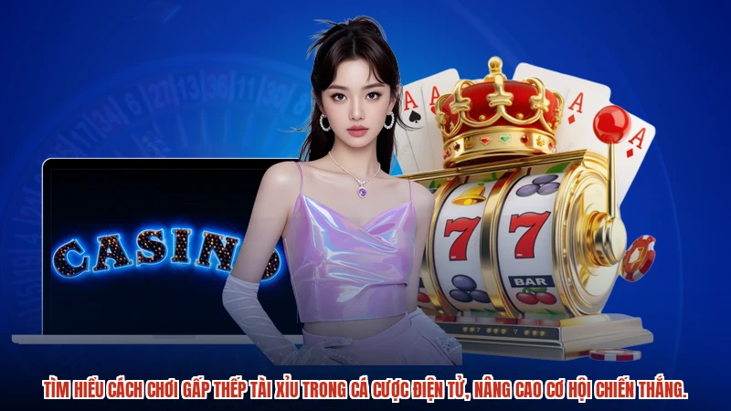 Tìm hiểu cách chơi gấp thếp tài xỉu trong cá cược điện tử, nâng cao cơ hội chiến thắng.