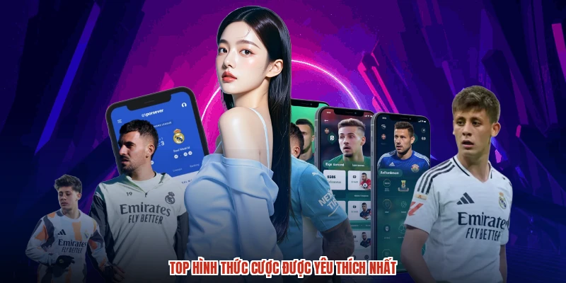 Top hình thức cược được yêu thích nhất
